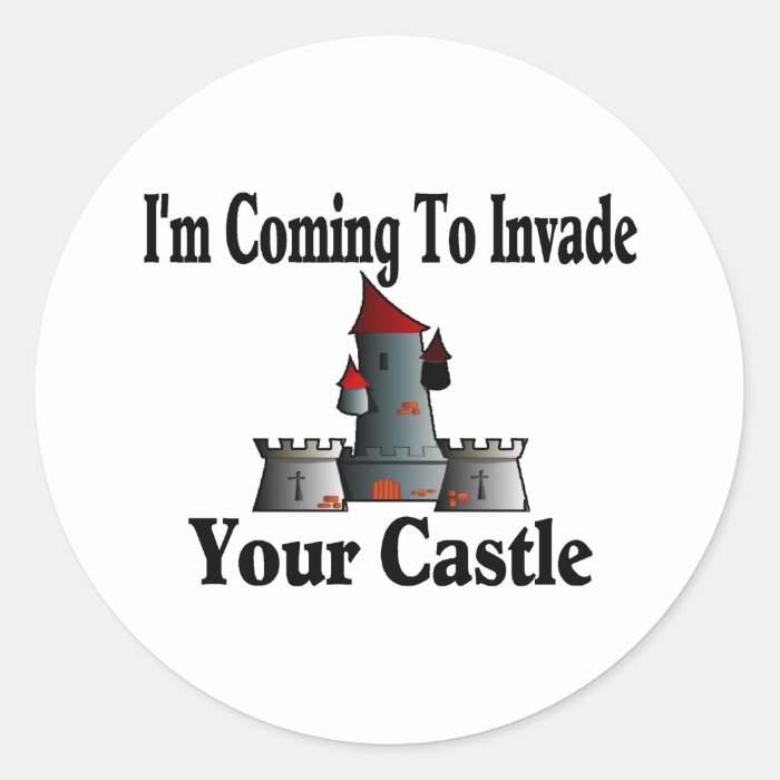 Coming To Invade Your Castle Round Sticker