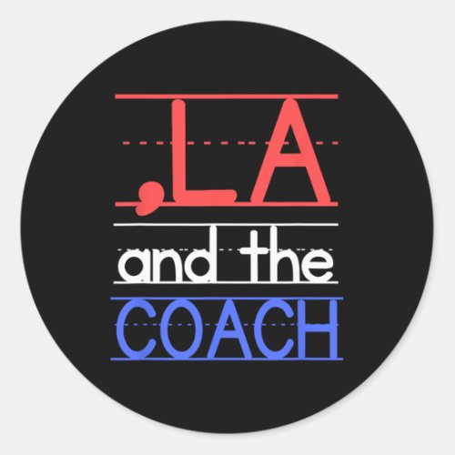 Comma La And The Coach Harris Walz 2024 Educators  Classic Round Sticker