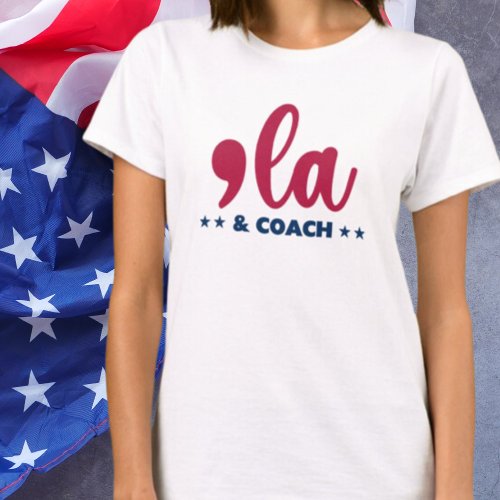 Comma la  Coach_Kamala Harris  T_Shirt