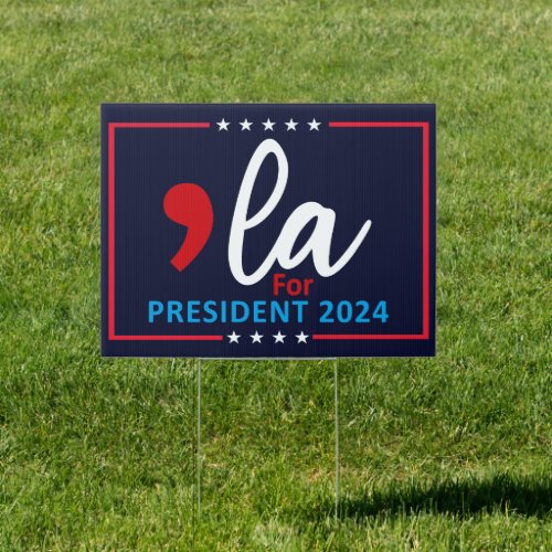 Comma La Kamala Harris 2024 _  For President  Sign