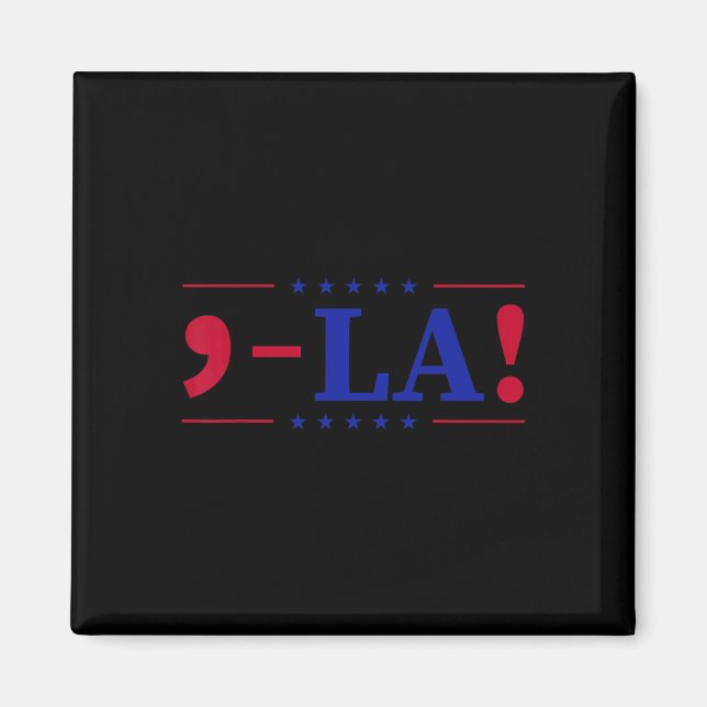 Comma La Kamala Harris For President 2024 Funny Us Magnet (Front)