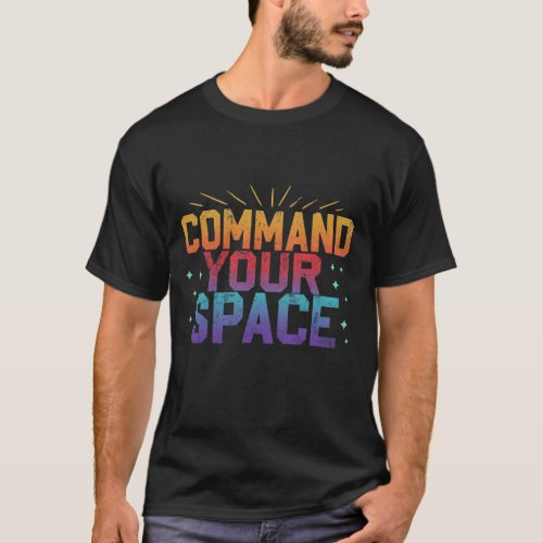 Command Your Space T_Shirt