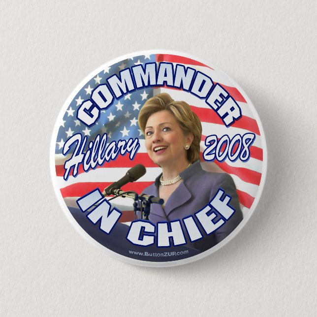 Commander In Chief Hillary 2008 Button  (Front)