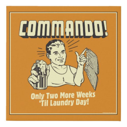 Commando 2 Weeks Till Laundry Day Faux Canvas Print