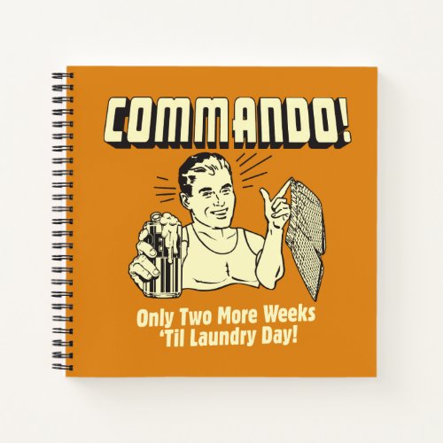 Commando 2 Weeks Till Laundry Day Notebook