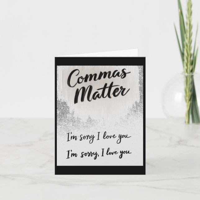 Commas I'm Sorry I Love You Vs. I'm Sorry  Card (Front)