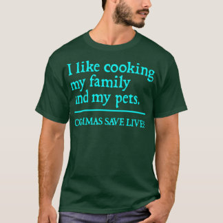 Commas Save Lives I like cooking my family and my  T-Shirt