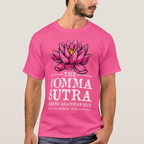 Commasutra Funny Author Quote and Writers Gifts Wr T_Shirt