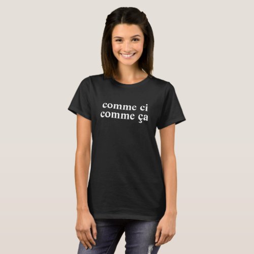 Comme ci comme a   French Slogan tee