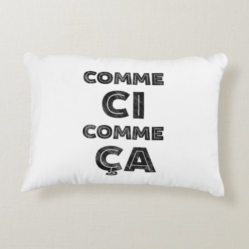 Comme Ci Comme Ca _ Funny Expressions Accent Pillow