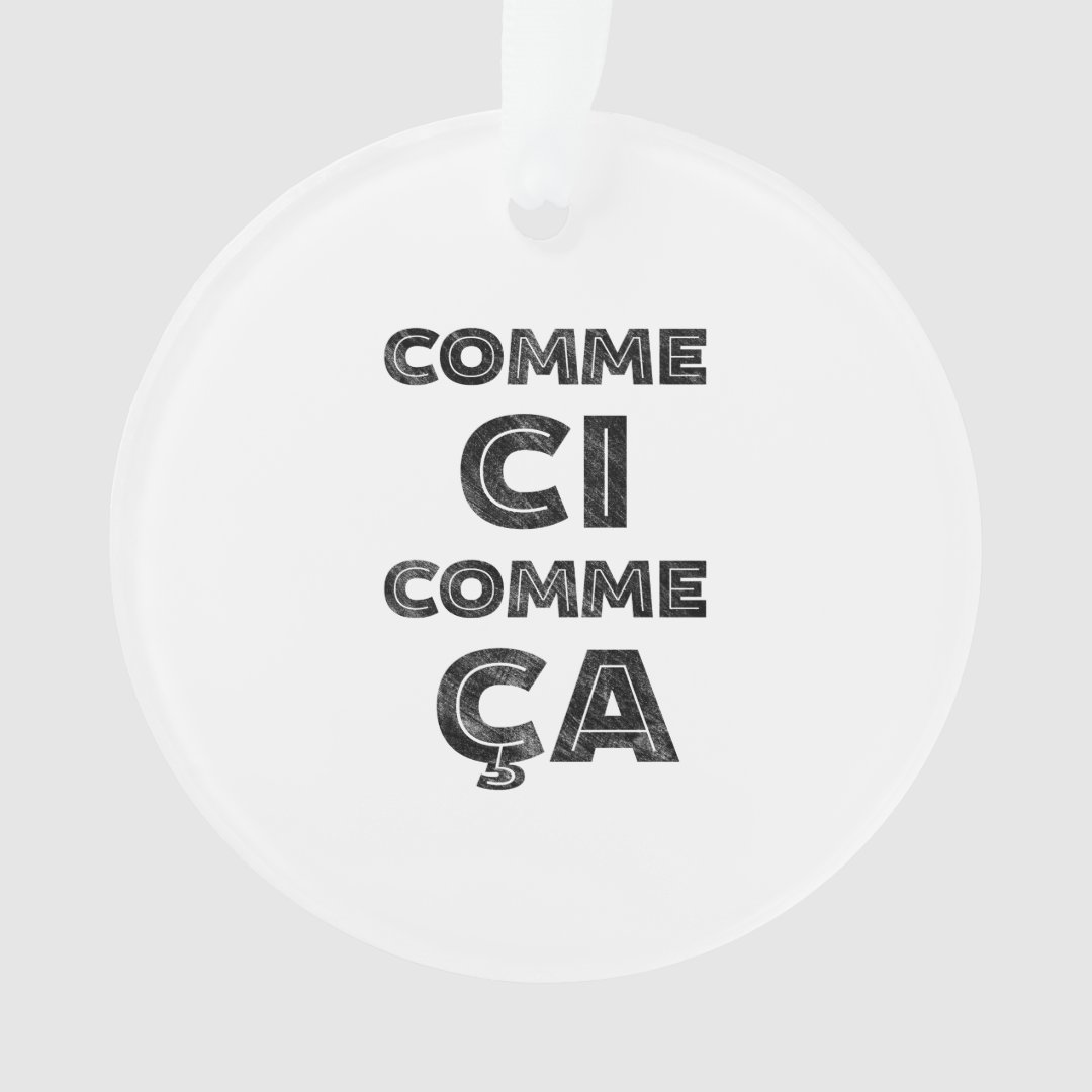 Comme Ci, Comme Ca - Funny French Ornament | Zazzle