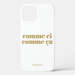 Comme ci comme &#231;a Funny French Saying Beige Olive  iPhone 12 Case