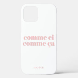 Comme ci comme &#231;a Funny French Saying Blush Pink iPhone 12 Case