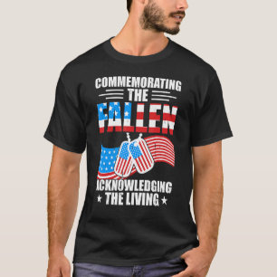 Commemorating The Fallen Acknowledging The Living T-Shirt