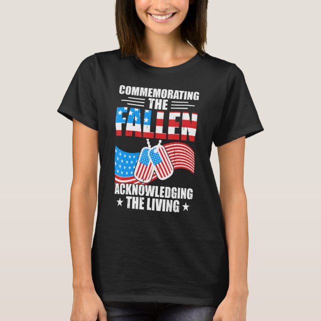 Commemorating The Fallen Acknowledging The Living  T-Shirt (Front)