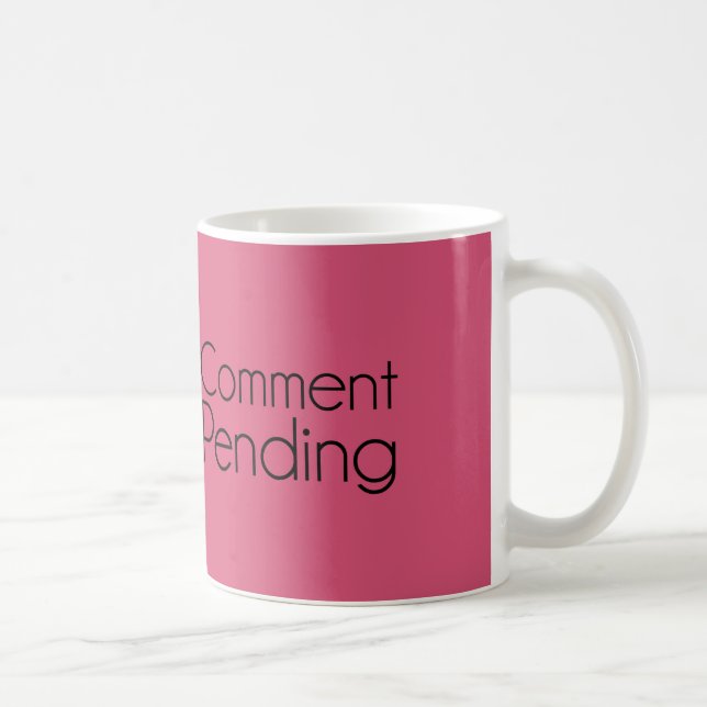 Comment Pending Funny Internet Message Board Humor Coffee Mug (Right)