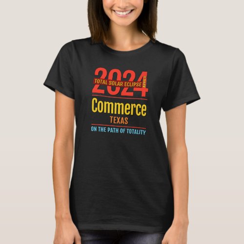 Commerce Texas TX Total Solar Eclipse 2024 4 T_Shirt