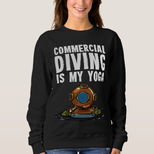 Commercial Diver Diving   2 Sweatshirt