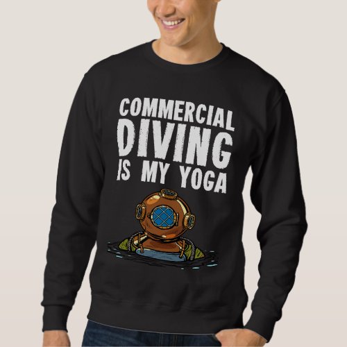Commercial Diver Diving   2 Sweatshirt