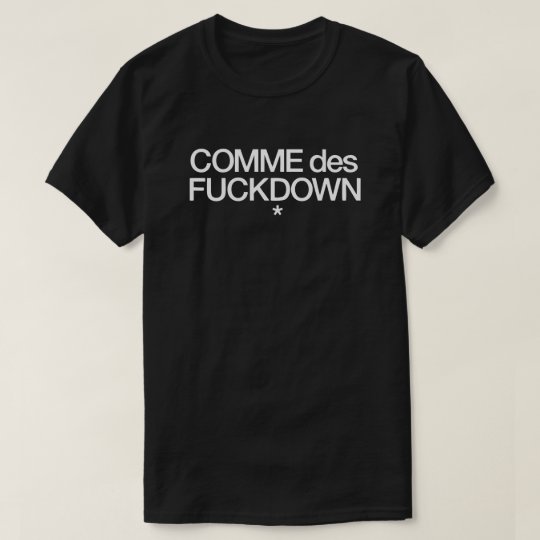Commes des fuckdown T-Shirt | Zazzle.com