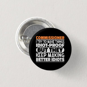 Commissioner I Try To Make Things Funny Sayings  Button