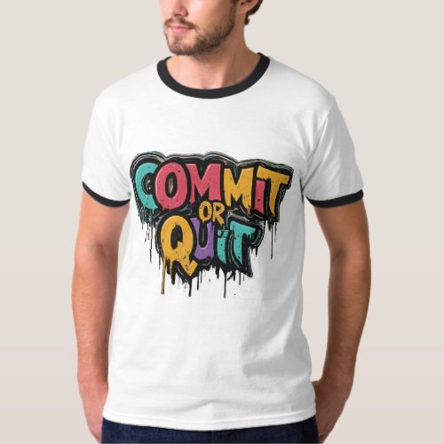 Commit or quit T_Shirt