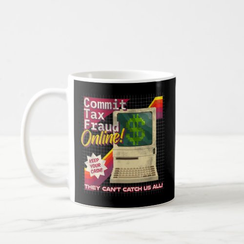 Commit Tax Fraud Online Funny Retro Video Game Box Coffee Mug