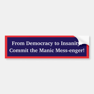 Commit the Manic Mess-enger Bumper Sticker