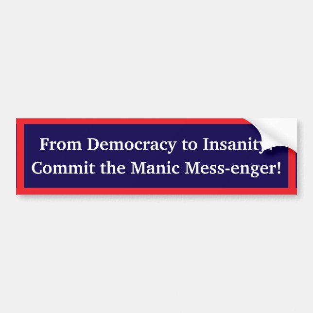Commit the Manic Mess-enger Bumper Sticker (Front)