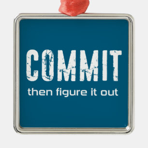 Commit Then Figure It Out Metal Ornament