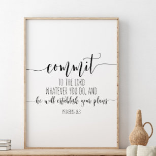 Commit To The Lord Whatever You Do, Proverbs 16:3 Poster