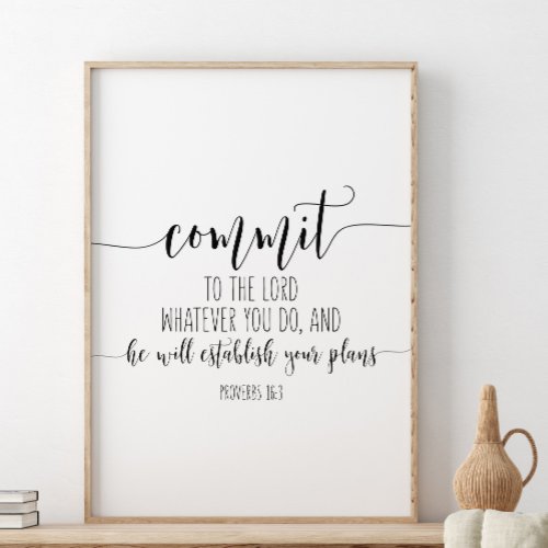 Commit To The Lord Whatever You Do Proverbs 163 Poster