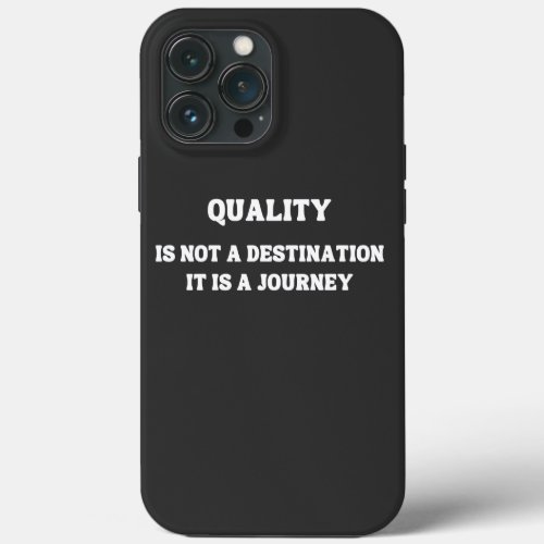 Commitment to Quality A Journey of Excellence iPhone 13 Pro Max Case