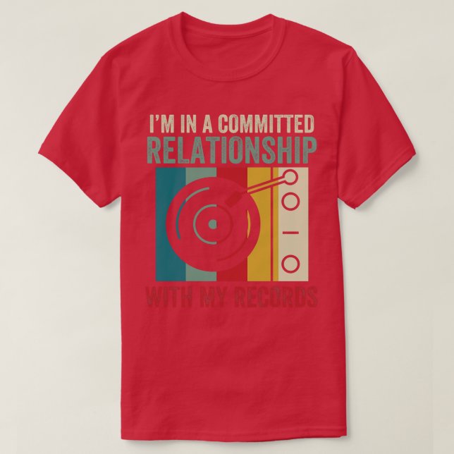 Committed Relationship with my Records Funny LP Vi T-Shirt (Design Front)