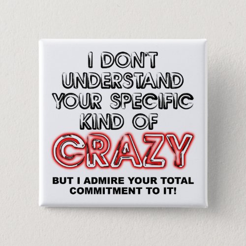 Committed To Crazy Funny Button Badge Pin Sayings