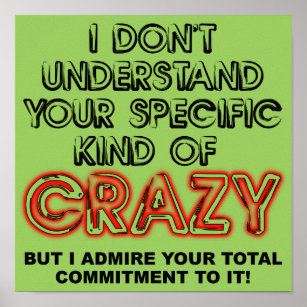 Committed To Crazy Funny Poster Sign Sayings Quote