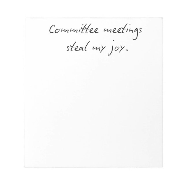 Committee Meetings Steal My Joy | Faculty Humor No Notepad (Front)