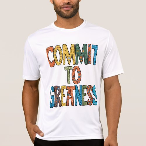 CommitToGreatness  T_Shirt