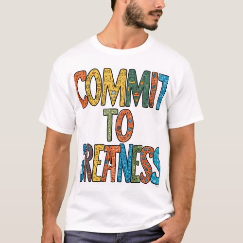 CommitToGreatness  T_Shirt