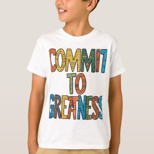 CommitToGreatness  T_Shirt