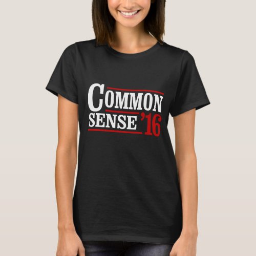 Common Sense 2016 __ Anti_Trump  __ T_Shirt