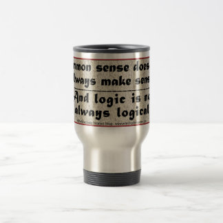 Common sense and logic travel mug