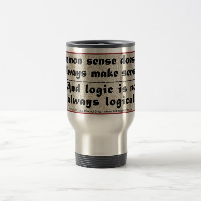Common sense and logic travel mug (Center)