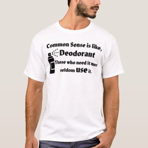 Common Sense  Deodorant  T_Shirt