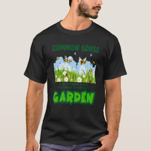 Common Sense Graphic Tee For Gardener Flower Cute