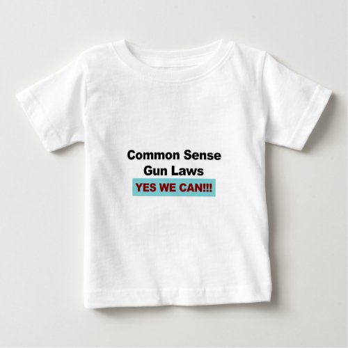 Common Sense Gun Laws _ Yes We Can Baby T_Shirt