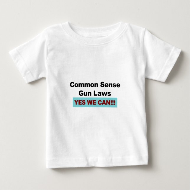 Common Sense Gun Laws - Yes We Can! Baby T-Shirt (Front)