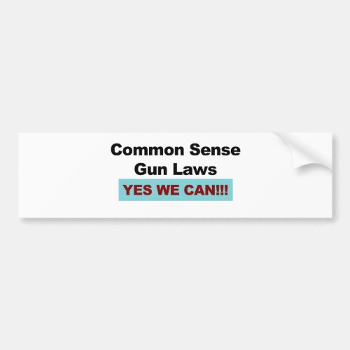 Common Sense Gun Laws _ Yes We Can Bumper Sticker