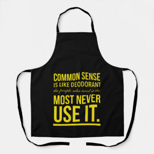 Common sense is like deodorant apron
