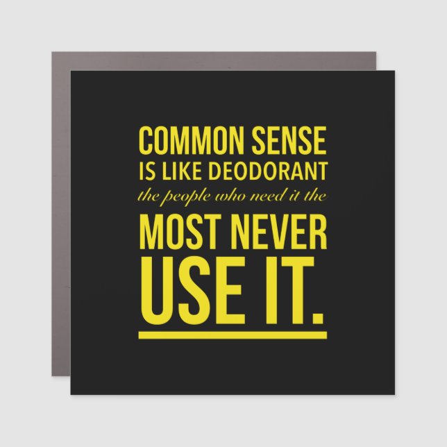 Common sense is like deodorant car magnet (Front)